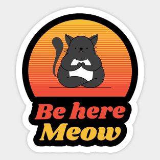 Be here Meow Sticker